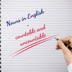 Nouns in&nbsp;English – countable and uncountable