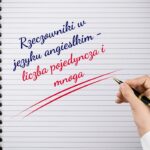Rzeczowniki w&nbsp;języku angielskim – liczba pojedyncza i&nbsp;mnoga