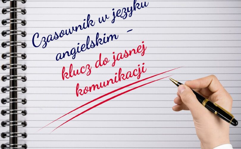 Czasownik w języku angielskim - klucz do jasnej komunikacji
