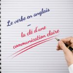 Le verbe en anglais – la clé d&rsquo;une communication claire